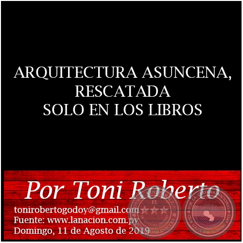 ARQUITECTURA ASUNCENA, RESCATADA SOLO EN LOS LIBROS - Por Toni Roberto - Domingo, 11 de Agosto de 2019